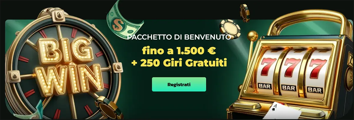 Italian welcome bonus banner with “PACCHETTO DI BENVENUTO fino a 1.500 € + 250 Giri Gratuiti,” a green “Registrati” button, a glowing “BIG WIN” wheel on the left, floating cash/chips, and a golden 777 slot machine on the right.
